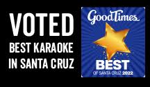 Voted Best Karaoke in Santa Cruz Good Times